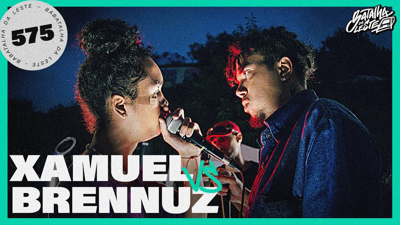 (FALOU DA BDA!! 😬👀) BRENNUZ x XAMUEL | SEGUNDA FASE | 575º |  Batalha Da Leste