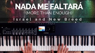 Video thumbnail of "Nada Me Faltará (More Than Enough) | Israel and New Breed | Jesús En El Centro | Piano Cover"