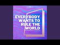 Everybody Wants to Rule the World