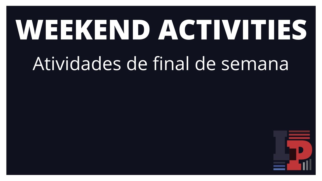 Weekend Activities - Falar sobre os finais de semana em inglês - YouTube