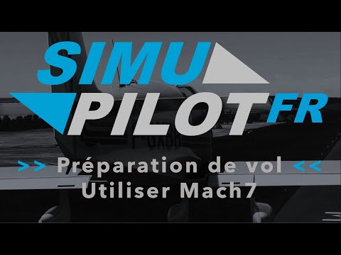 Tuto : Planifier un vol VFR avec MACH7 pour la simulation de vol (FS 2020, FSX, P3D, X-PLANE...)