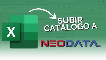 ¿CÓMO SUBIR UN CATALOGO DE EXCEL A NEODATA?