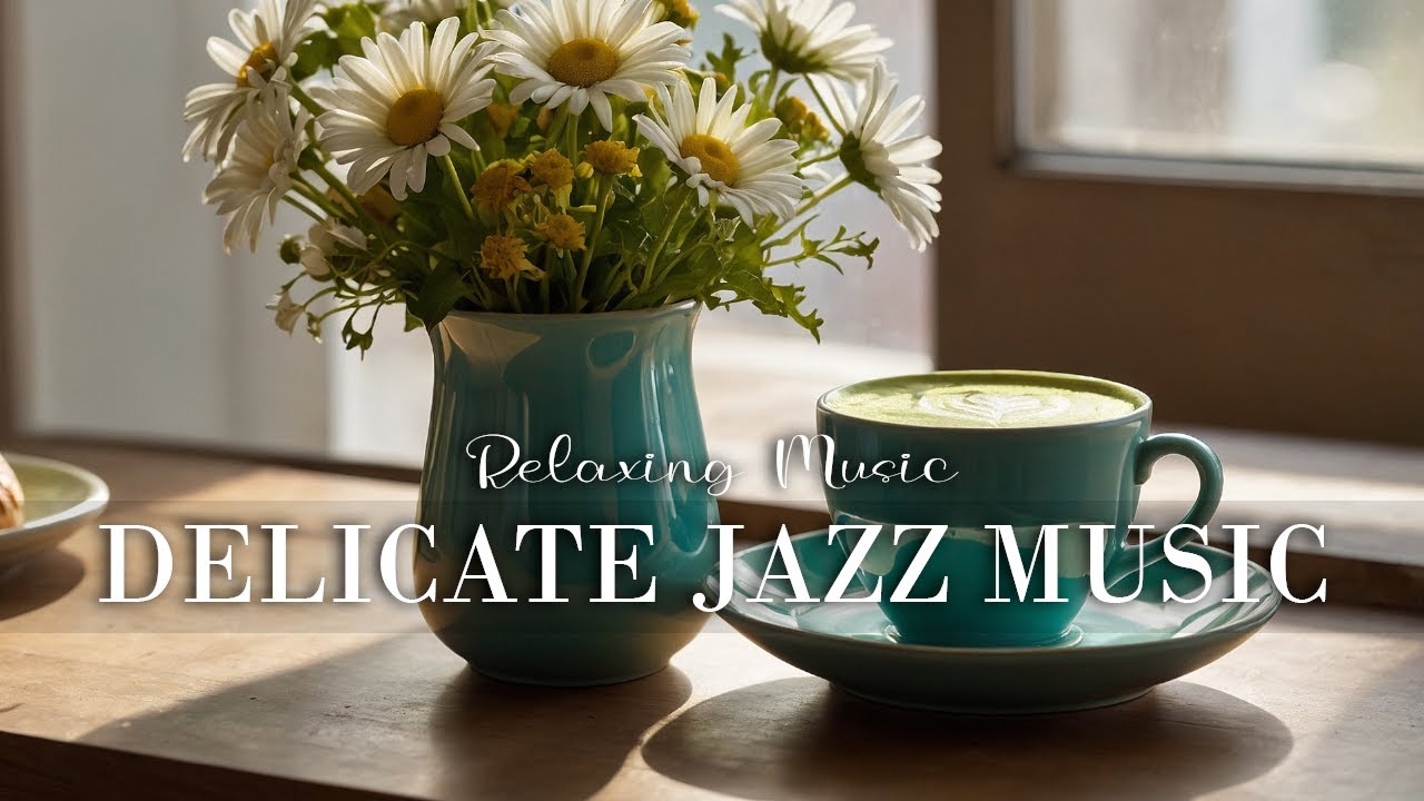 Delicate Jazz Music ☕ Relaxing Bossa Nova Instrumental and Mqy Jazz ...