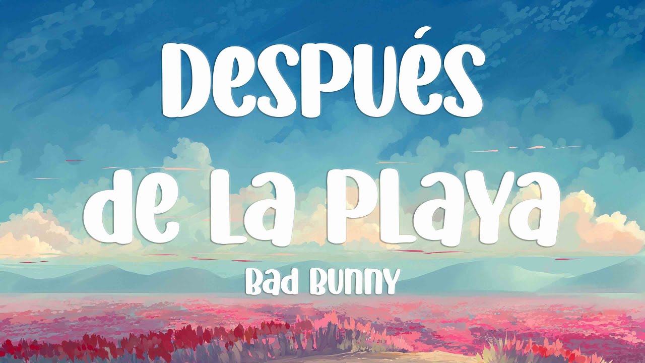 Después de la Playa Bad Bunny [Lyrics Video]🥁 YouTube