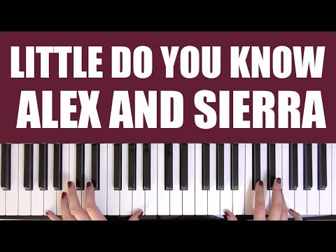 HOW TO PLAY: LITTLE DO YOU KNOW - ALEX & SIERRA