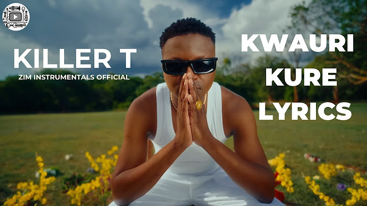 Killer T- Kwauri Kure Lyrics | ZimInstrumentals