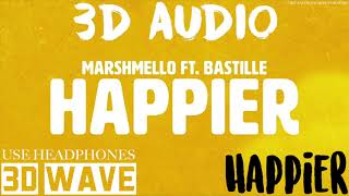 Marshmello ft. Bastille - Happier | 3D Audio (Use Headphones)