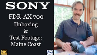 Sony FDRAX 700  Unboxing  Test Footage: Maine Coast
