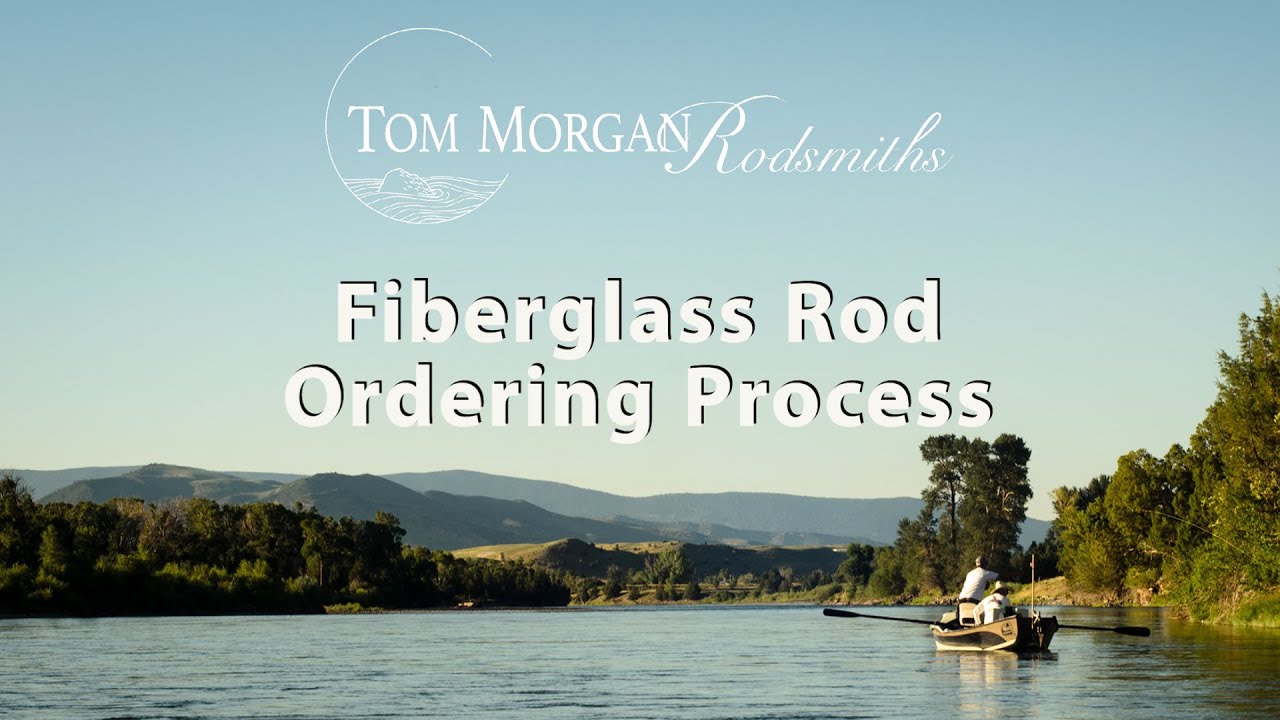 Ordering A Tom Morgan Rodsmiths Fiberglass Fly Rod 