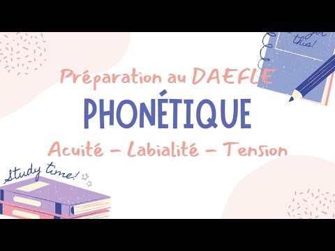 Phonétique, DAEFLE *ACUITE, LABIALITE, TENSION* Méthode SIMPLE: 4 phrases + 1 mot pour les retenir !