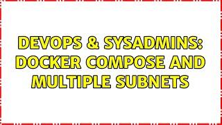 DevOps & SysAdmins: Docker Compose and multiple subnets