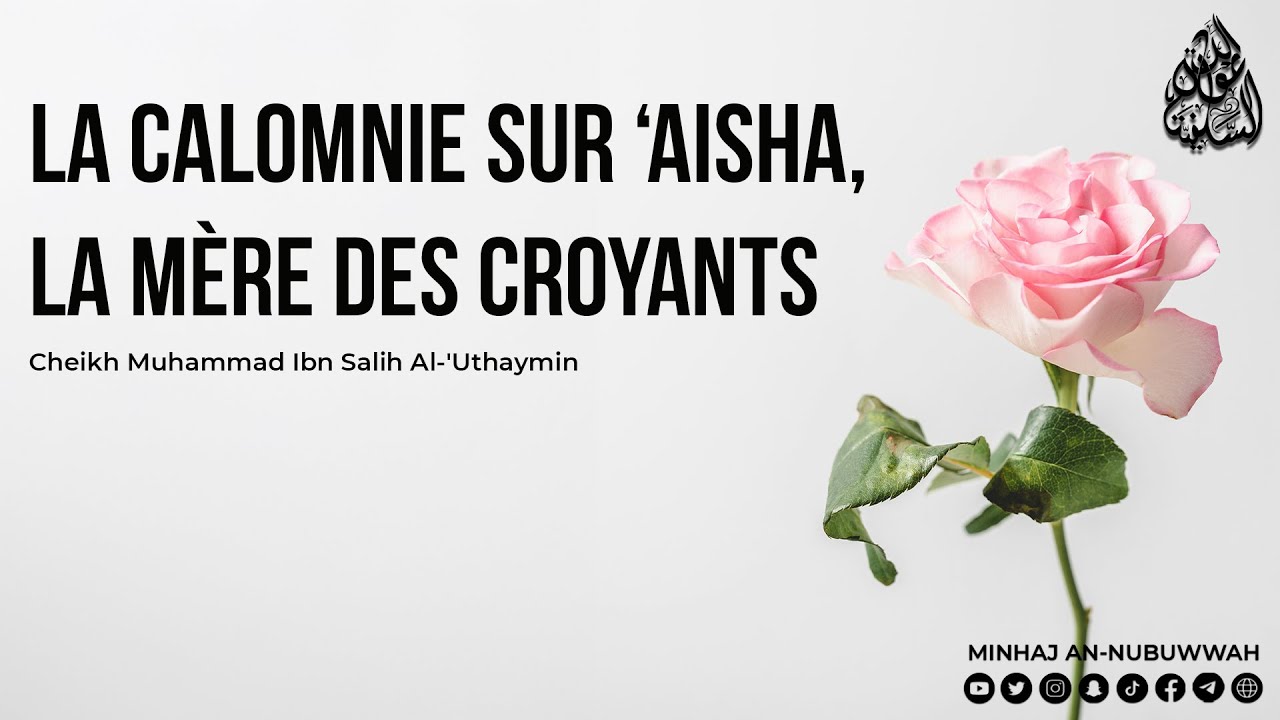 LA CALOMNIE SUR 'AISHA, LA MÈRE DES CROYANTS - Cheikh Muhammad Ibn Salih Al-'Uthaymin