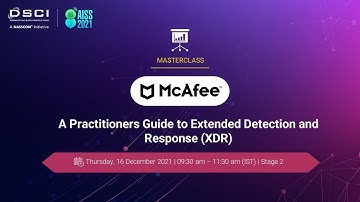 A Practitioners Guide to Extended Detection and Response (XDR)-Workshop by McAfee- AISS 2021 - DAY 2