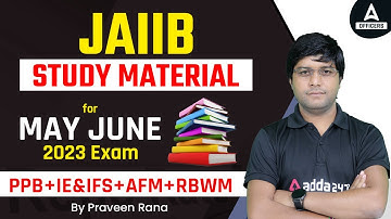 JAIIB Study Material 2023 | JAIIB PPB+IE&IFS+AFM+RBWM Notes and PDF Details
