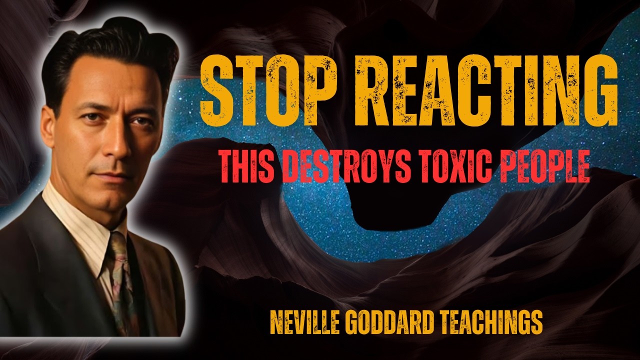 Never React to Toxic People — The Most Powerful Mindset Shift (Naville Goddard Inspired)
