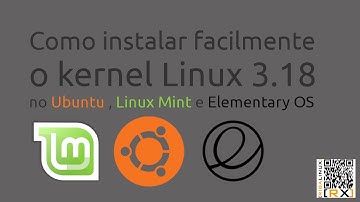 Como instalar facilmente o kernel Linux 3.18  no Ubuntu , Linux Mint e Elementary OS