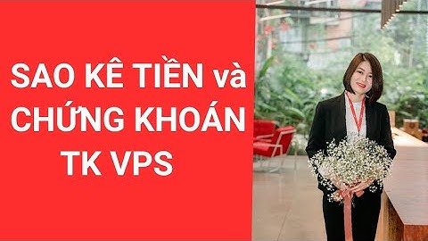 Cách xem sao kê tiền và chứng khoán trên TK Chứng khoán VPS
