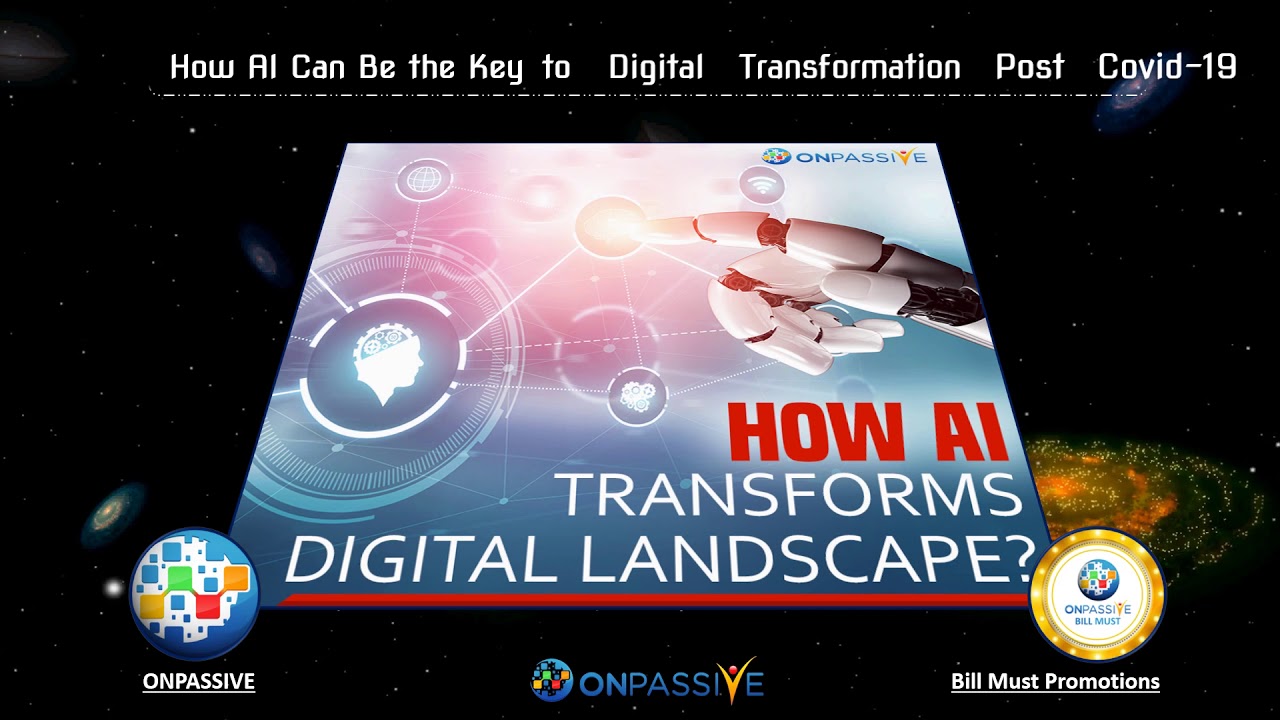 ONPASSIVE - How AI Can Be the Key to Digital Transformation Post Covid ...