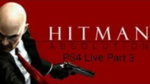 Hitman: Absolution #Live Part 3 #PS4PRO ( Hard Mode)