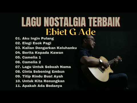 LAGU KARYA TERBAIK EBIET G. ADE PALING SERING DICARI | THE BEST OF EBIET G ADE