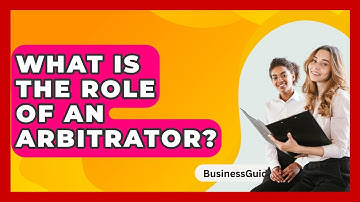 What Is The Role Of An Arbitrator? - BusinessGuide360.com
