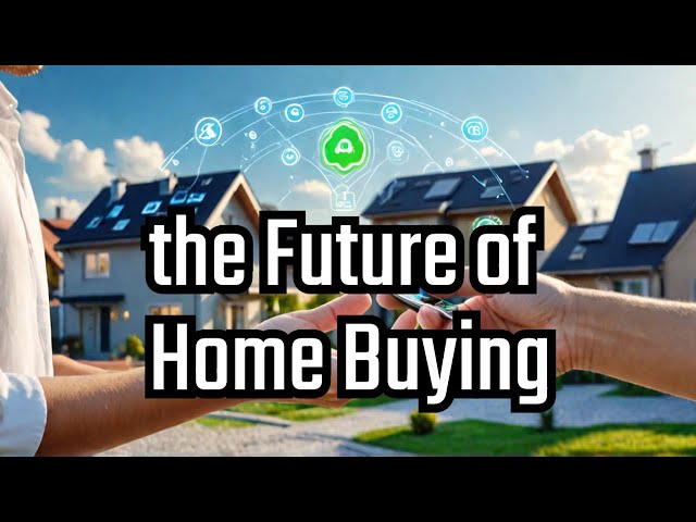 The Future of Buying Homes: Savings with Technolog...