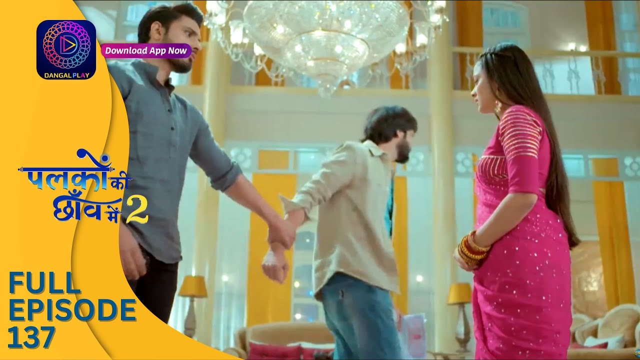Palkon ki Chhaanv mein 2 | Full Episode 137 | पलकों की छाँव में 2 | Dangal 2