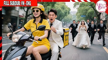 Cô Gái Shipper Nhặt Được Chàng Trai Bỏ Trốn Đám Cưới, Ai Ngờ Lại Trở Thành Vợ Tổng Tài Nghìn Tỷ