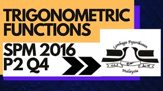 SPM 2016 Paper 2 Q4 | Add Maths Long Question | Trigonometric Functions