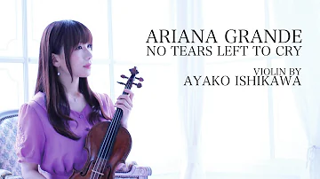 Ariana Grande - No Tears Left To Cry (Violin Cover) - AYAKO - 石川綾子