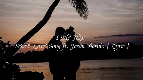 Little Mix - Secret Love Song ft. Jason Derulo { Lyric }