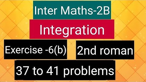 Inter Maths-2B-Integration - exercise -6(b)- 2nd  roman- 37 to 41 problems
