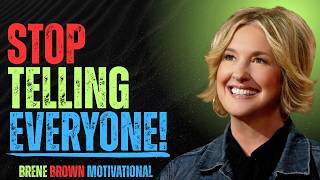 Stop Telling Everyone What’s Going On in Your Life  Protect Your Peace & Move in Silence BRENE BROWN