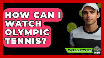 How Can I Watch Olympic Tennis? - The Racket Xpert