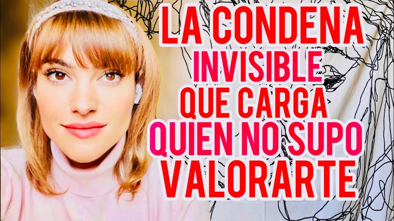 LA CONDENA INVISIBLE QUE CARGA QUIEN NO TE SUPO VALORAR