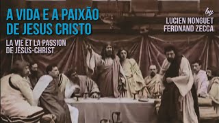 A Vida e a Paixão de Jesus Cristo (La Vie et la passion de Jésus-Christ) - 1903 | Legendado