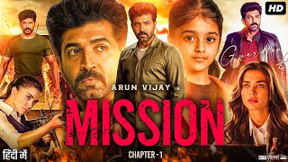 Mission Chapter 1 Full Movie In Hindi | Arun Vijay | Nimisha Sajayan | Amy Jackson | Review & Facts