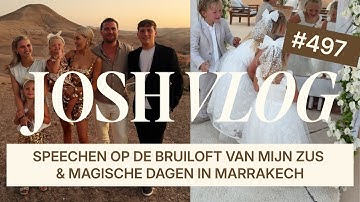 SPEECHEN OP DE BRUILOFT VAN MIJN ZUS & MAGISCHE FAMILIEHERINNERINGEN IN MARRAKECH | JOSHVLOG #497