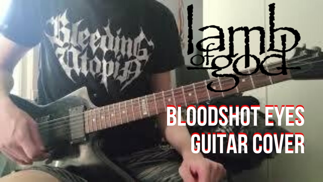 Lamb of God Bloodshot Eyes (Guitar Cover) YouTube