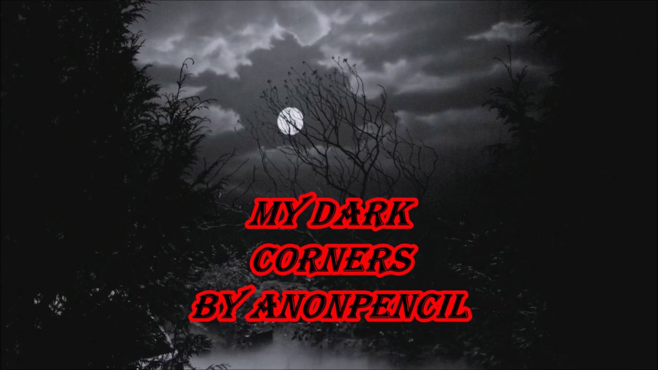 MLP Fanfiction Reading - My Dark Corners by anonpencil