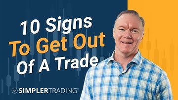 10 Signs to get out of a trade - Simpler Trading Tips