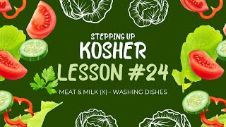 Stepping Up Kosher #24 | Meat & Milk (X) - Washing Dishes