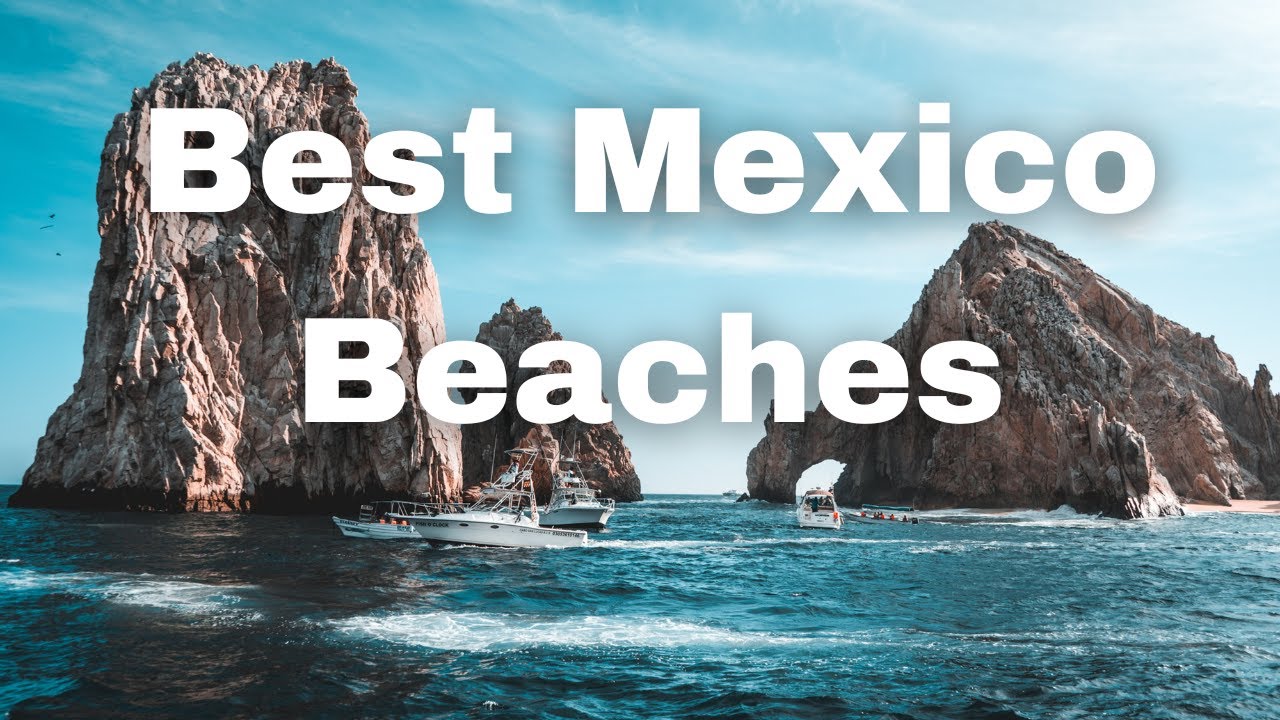 Discover the best beaches in mexico that you will love to explore ...