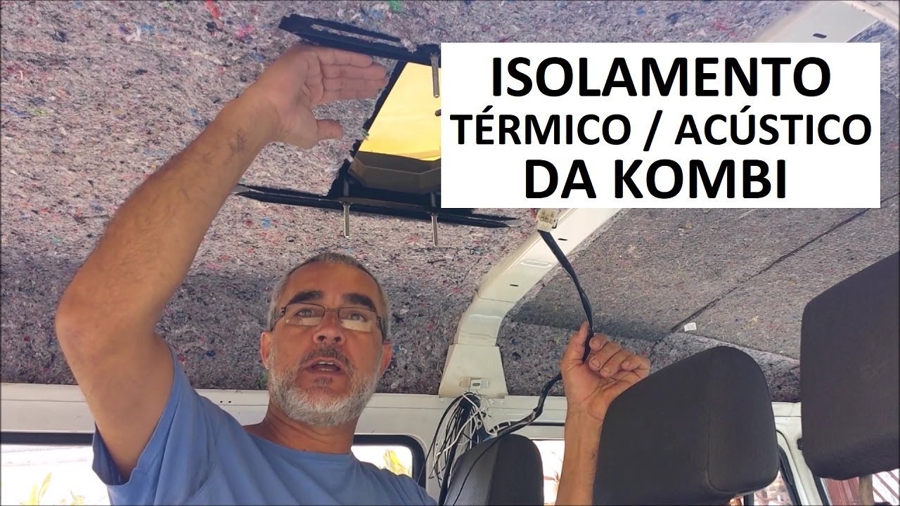 ISOLAMENTO E REVESTIMENTO TERMICO ACUSTICO DA KOMBI HOME - FORRAÇÃO DO TETO DA KOMBIHOME 