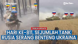 UPDATE HARI KE-811 Rusia vs Ukraina, Iring-iringan Tank Rusia Gempur Benteng Pasukan Ukraina
