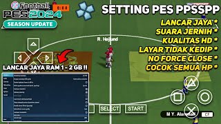 CARA SETTING GAME PES PPSSPP TIDAK LAG PATAH - PATAH DAN SUARA JERNIH GRAFIK HD ANDROID TERBARU 2023