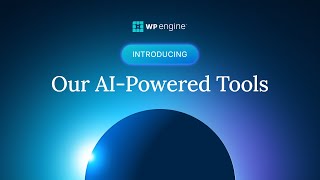 New Ai Tools For Wordpress By Wp Engine Smarter Sites, Less Effort