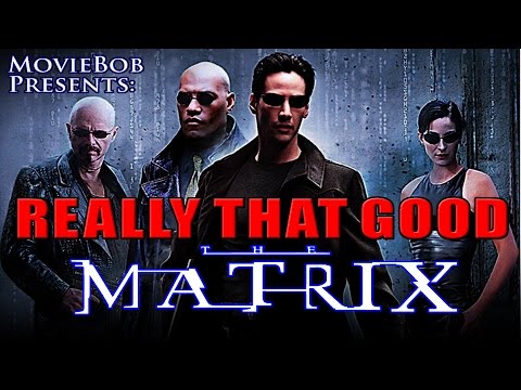 Really That Good: THE MATRIX