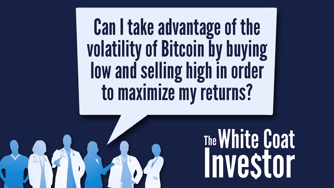 Can I Take Advantage Of The Volatility Of Bitcoin By Buying Low And Selling  High? YQA 224-4