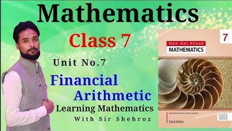 Mathematics 7th | Financial Arithmetic  || Exercise 7.2 | Oxford |New Get Ahead Math |